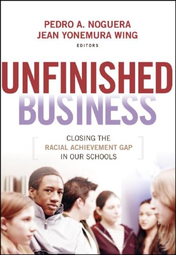 Unfinished Business : Closing the Racial Achievement Gap in Our Schools X726766